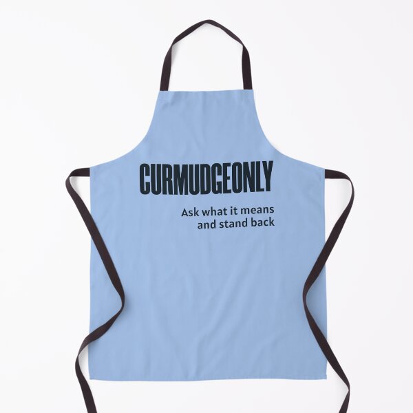 Item preview, Curmudgeonly (Ask What It Means And Stand Back) designed and sold by HappySchnapper.