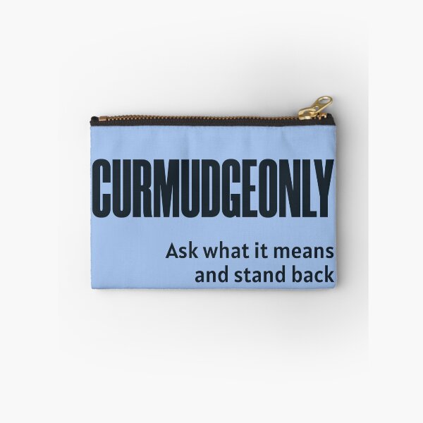 Item preview, Curmudgeonly  (Ask What It Means And Stand Back) designed and sold by HappySchnapper.