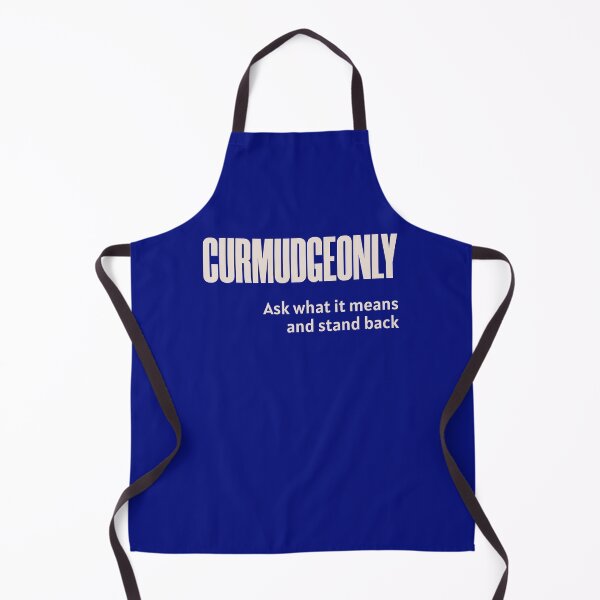 Item preview, Curmudgeonly (Ask What It Means And Stand Back) designed and sold by HappySchnapper.