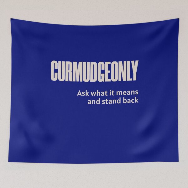Item preview, Curmudgeonly  (Ask What It Means And Stand Back) designed and sold by HappySchnapper.