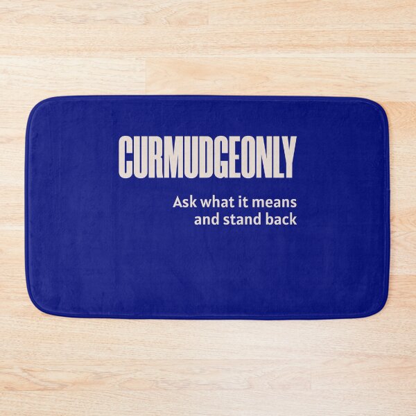 Item preview, Curmudgeonly  (Ask What It Means And Stand Back) designed and sold by HappySchnapper.