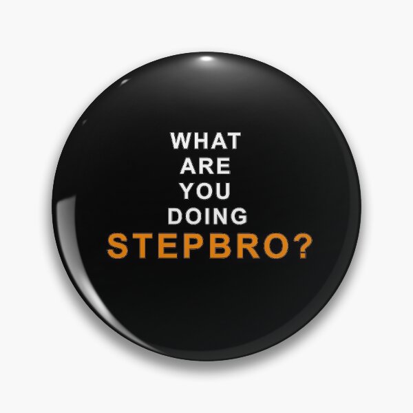 Item preview, What are you doing step bro? designed and sold by MagicalMystery6.