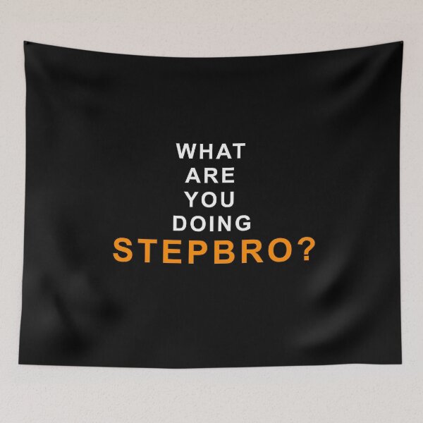 Item preview, What are you doing step bro? designed and sold by MagicalMystery6.