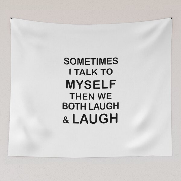 Item preview, Sometimes I Talk To Myself Then We Both Laugh And Laugh designed and sold by Adel Qasem.