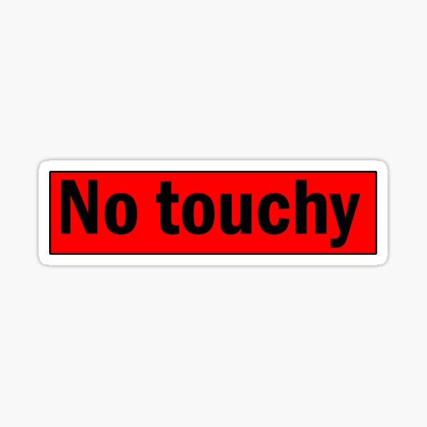 "No Touchy" social distancing funny trendy dumb meme design 2022 2023 black and red Sticker