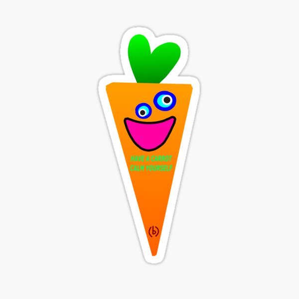 Have a carrot calm yourself funny Sticker