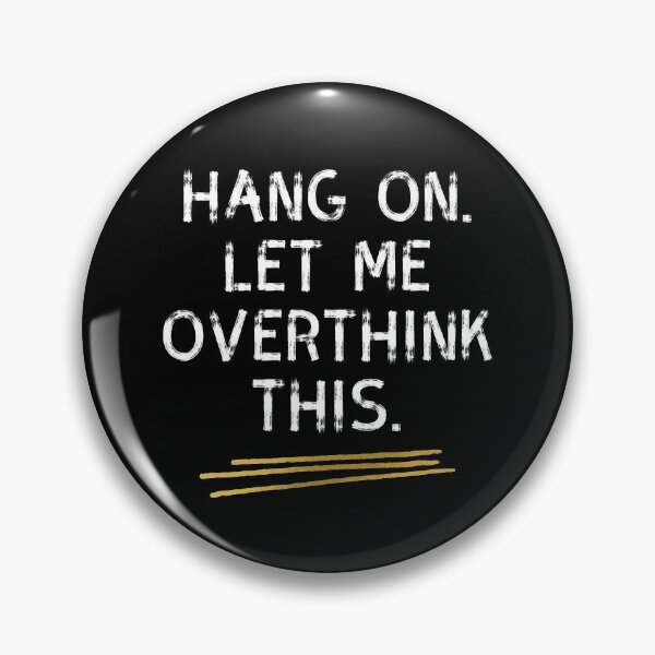 Item preview, Hang On Let Me Over Think This designed and sold by BLAZE-ShopCool.