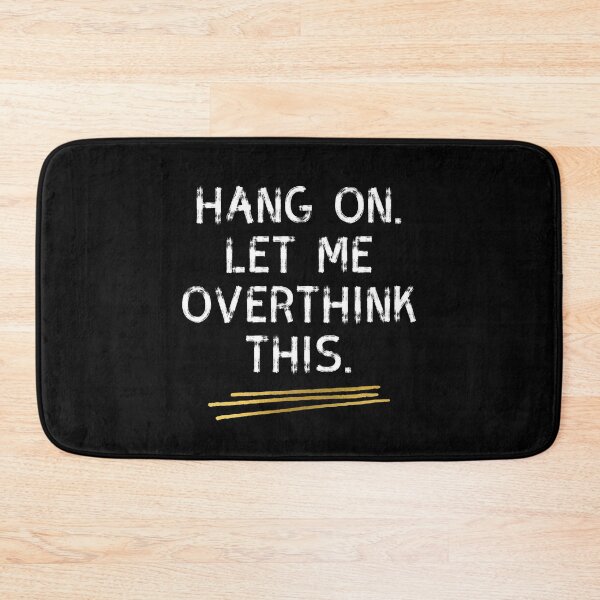 Item preview, Hang On Let Me Over Think This designed and sold by BLAZE-ShopCool.