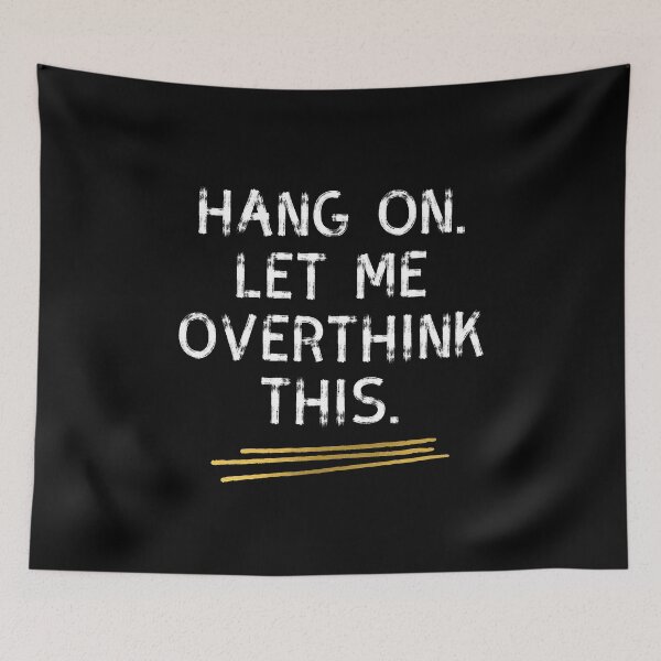 Item preview, Hang On Let Me Over Think This designed and sold by BLAZE-ShopCool.