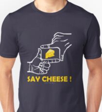 Say cheese Unisex T-Shirt