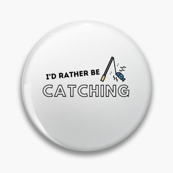 Item preview, I'd Rather Be Catching Fishing Quotes designed and sold by gillys.