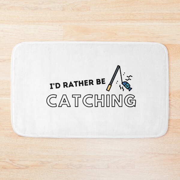 Item preview, I'd Rather Be Catching Fishing Quotes designed and sold by gillys.