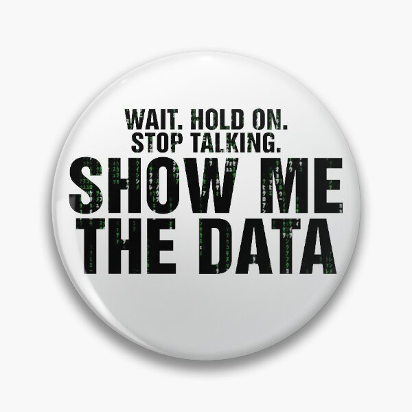 Item preview, Wait, Hold on. Stop Talking. Show Me The Data designed and sold by ApparelFactory.
