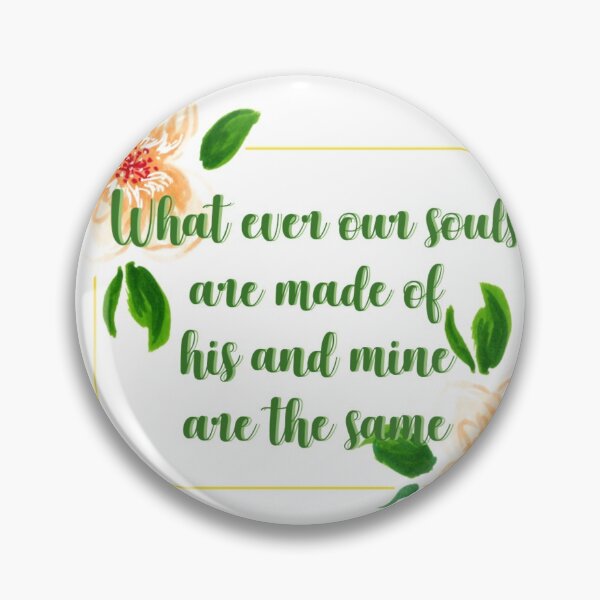 Item preview, Whatever our souls are made of his and mine are the same flower quote 1 designed and sold by DoodlesFlowers.