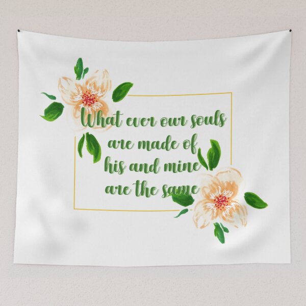 Item preview, Whatever our souls are made of his and mine are the same flower quote 1 designed and sold by DoodlesFlowers.