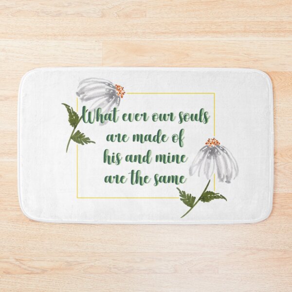 Item preview, Whatever our souls are made of his and mine are the same flower quote 2 designed and sold by DoodlesFlowers.