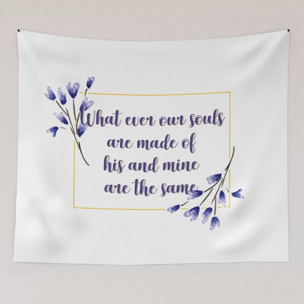 Item preview, Whatever our souls are made of his and mine are the same flower quote 3 designed and sold by DoodlesFlowers.