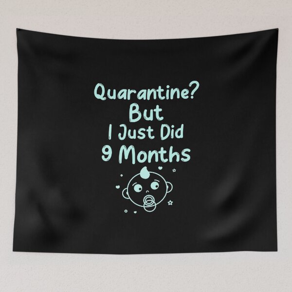 Item preview, Quarantine? But I Just did 9 months designed and sold by Ricardo Landeros.