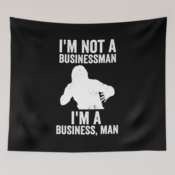 Item preview, I'm Not A Businessman I'm A Business, Man designed and sold by findot.