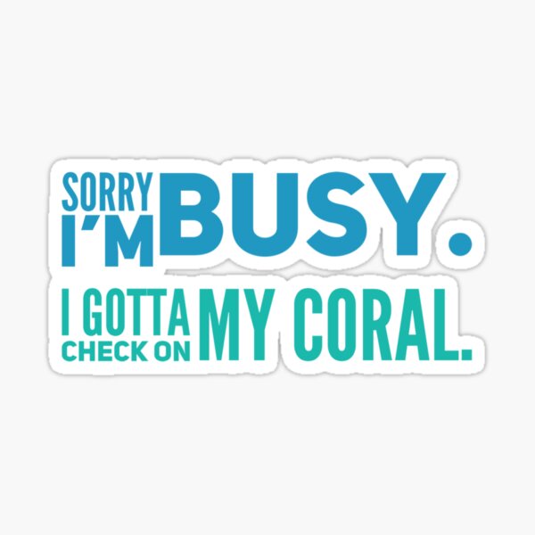 Item preview, Sorry I'm Busy. I Gotta Check On My Coral designed and sold by ReefloversNation.