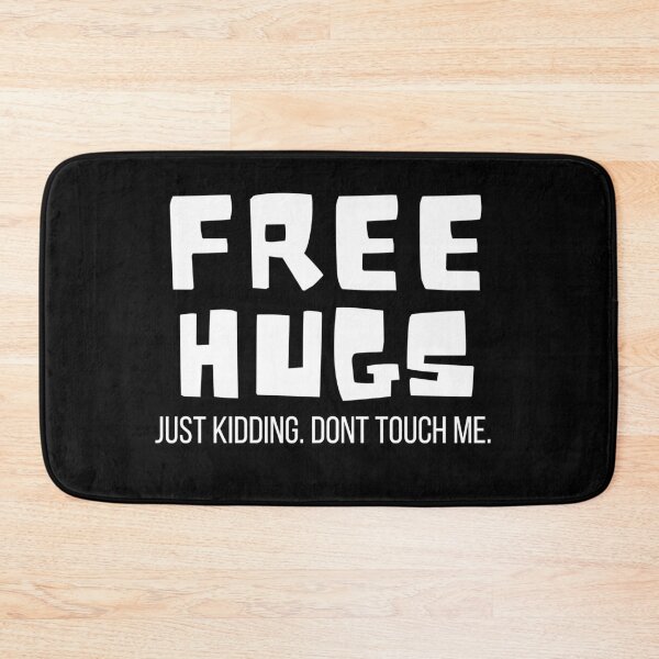 Item preview, Free Hugs. Just Kidding. Don't Touch Me. designed and sold by TeePartyHost.