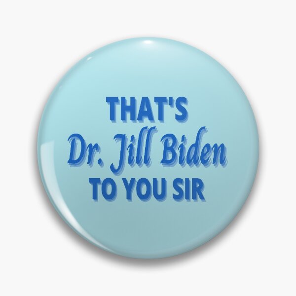 Artikelvorschau, Dr. Jill Biden, das ist Dr. Jill Biden für Sie, Sir entworfen und verkauft von Spiritualish.