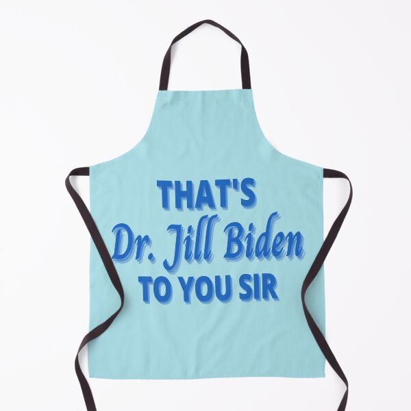 Item preview, Dr. Jill Biden, That's Dr. Jill Biden to you sir designed and sold by Spiritualish.