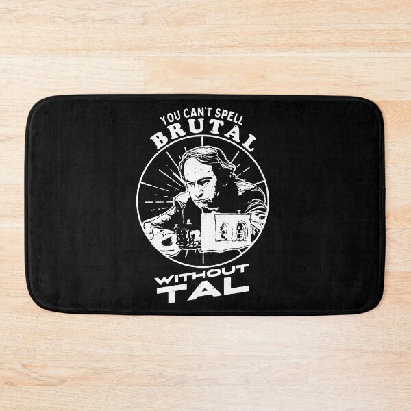Item preview, You Can't Spell Brutal Without Tal - Mikhail Tal Fans designed and sold by edygun.