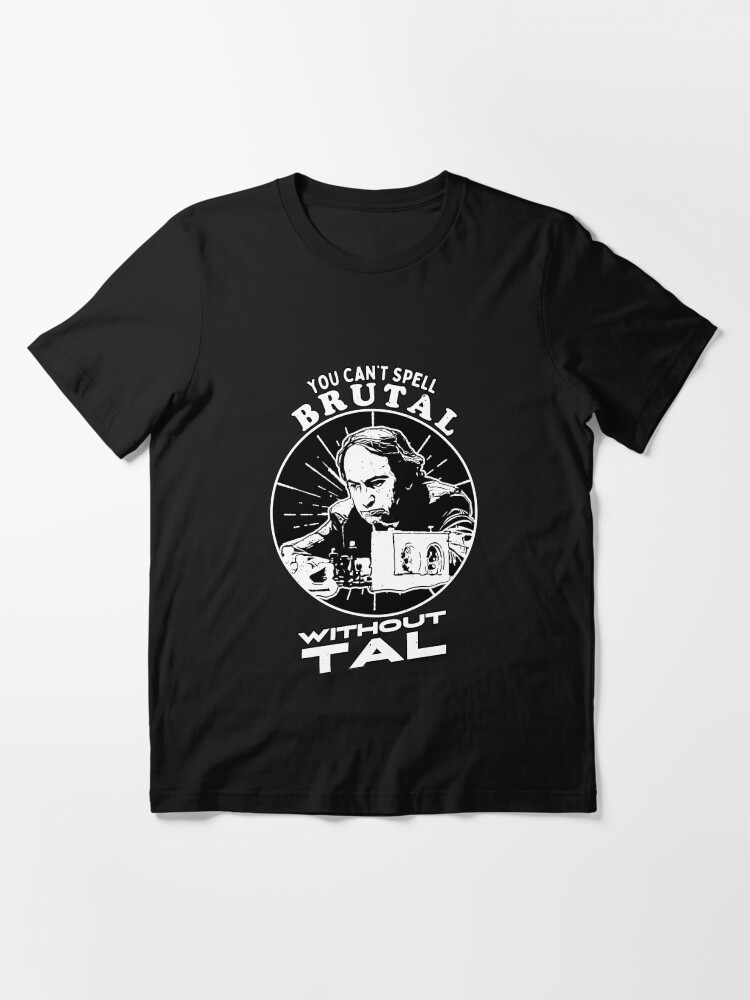 You Can'T Spell Brutal Without Tal-Mikhail Tal Fans T Shirt Diy Big Size  100% Cotton The Pirate Of Latvia Mikhail Tal Fans - AliExpress