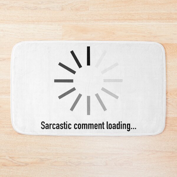 Item preview, Sarcastic Comment Loading... designed and sold by Elle  Hazlett.