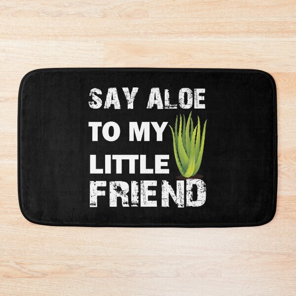 Item preview, Say Aloe To My Little Friend Funny Quote designed and sold by HLHStudio.