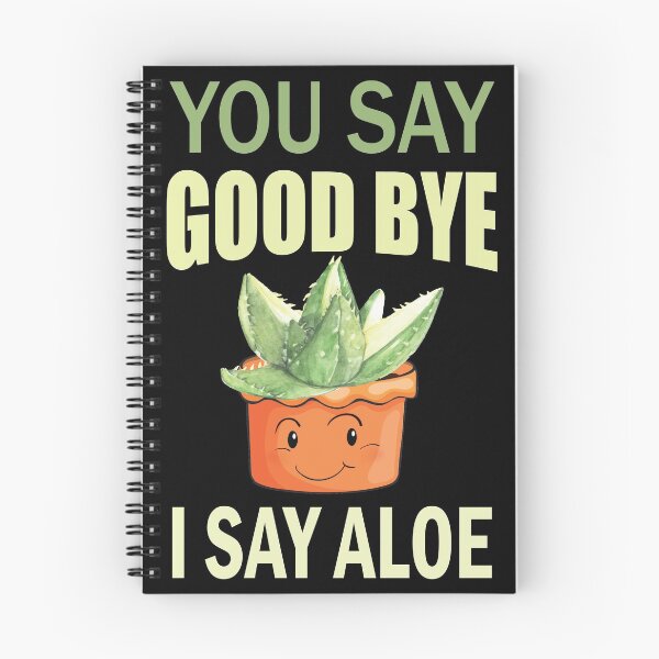 Item preview, You Say Goodbye I Say Aloe Funny Quote designed and sold by HLHStudio.