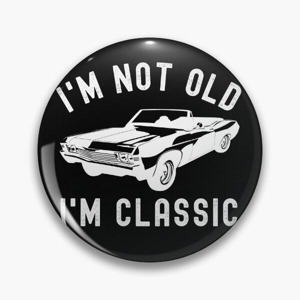 Item preview, I'm Not Old I'm Classic designed and sold by ohmier.