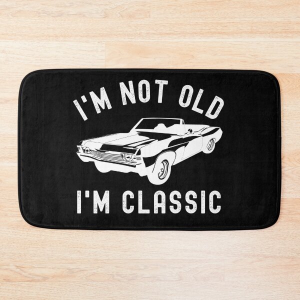 Item preview, I'm Not Old I'm Classic designed and sold by ohmier.