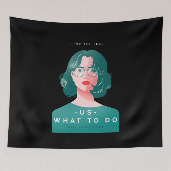 Item preview, Stop Telling Us What To Do With Our Bodies - Feminism Quote designed and sold by bradycarstens.