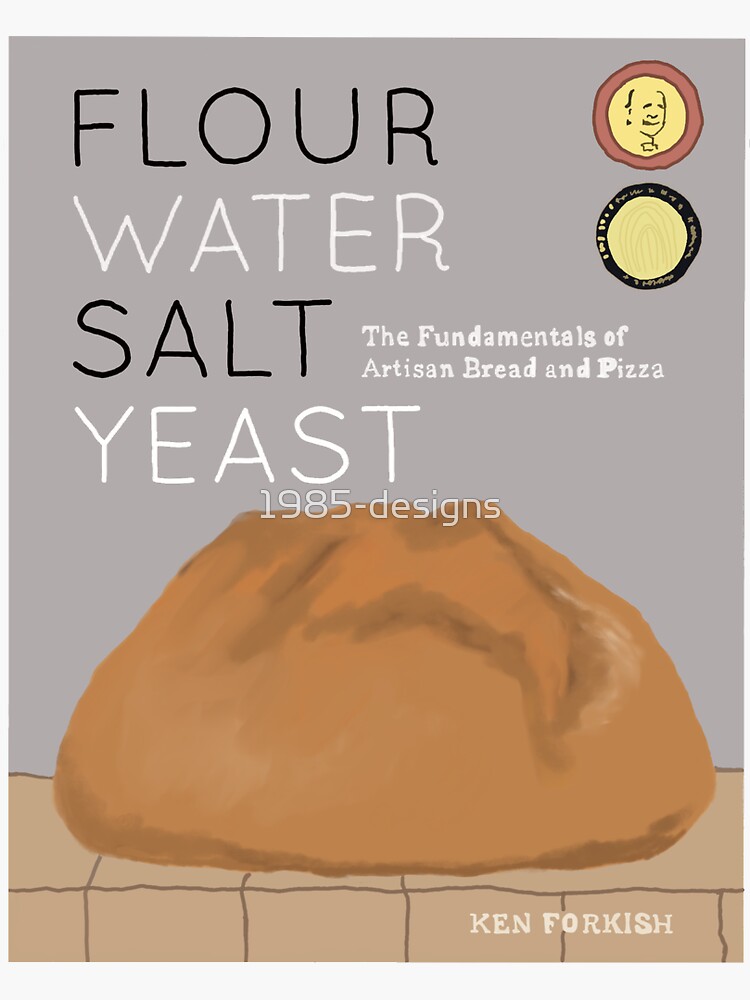 "Flour water yeast salt book ken forkish doodle" Sticker for Sale by
