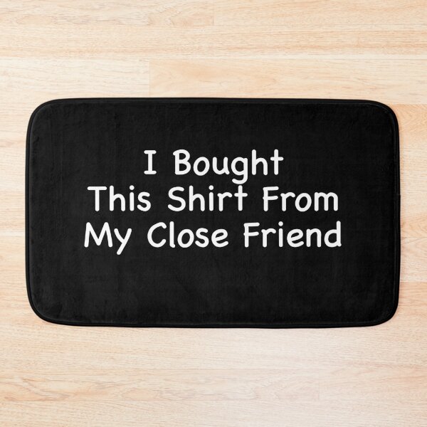 Item preview, I Bought This Shirt From My Close Friend Trendy designed and sold by Kaliarizone.