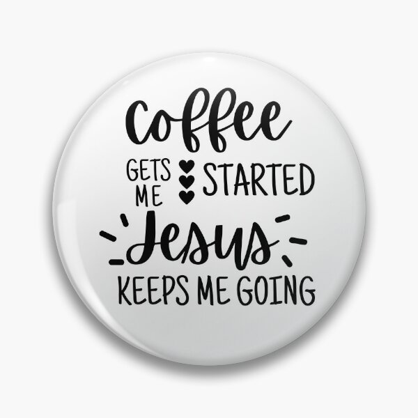 Item preview, Coffee gets me started Jesus keeps me going designed and sold by kaylasbtq.
