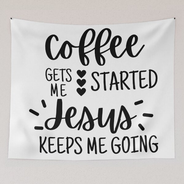 Item preview, Coffee gets me started Jesus keeps me going designed and sold by kaylasbtq.