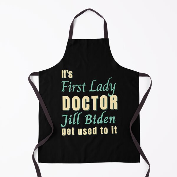 Item preview, Dr. Jill Biden, It's First Lady Doctor Jill Biden, funny designed and sold by Spiritualish.