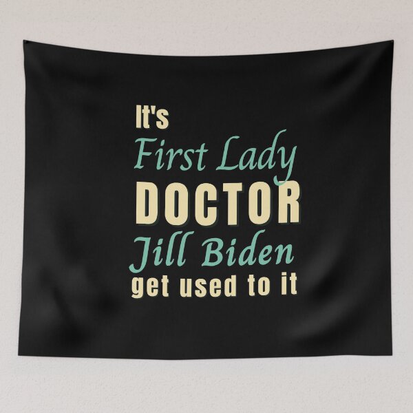 Item preview, Dr. Jill Biden, It's First Lady Doctor Jill Biden, funny designed and sold by Spiritualish.