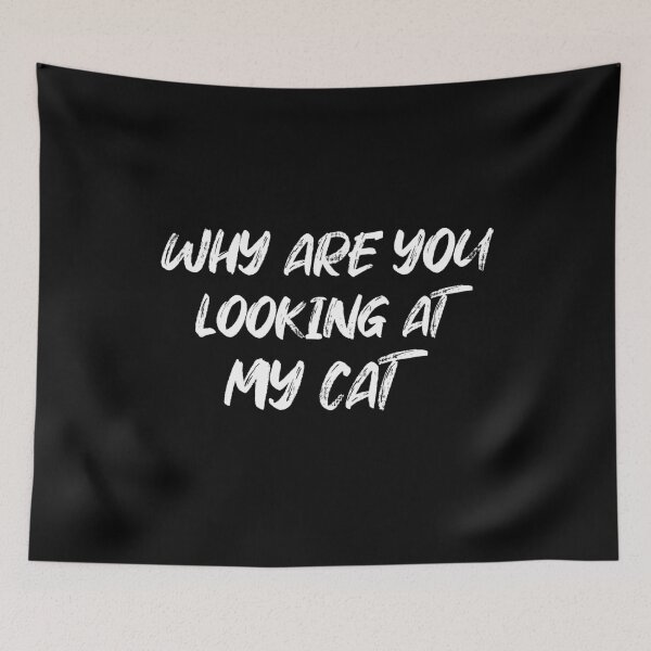 Item preview,  why are you looking at my cat designed and sold by LEByasser.