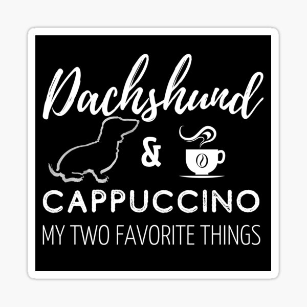 Dachshund & Cappuccino Print | black Sticker