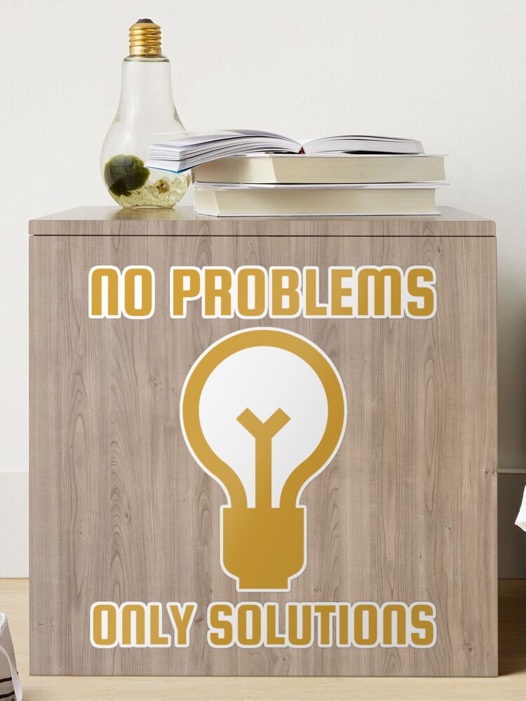 No problems, Only solutions  Sticker for Sale by The Lifers