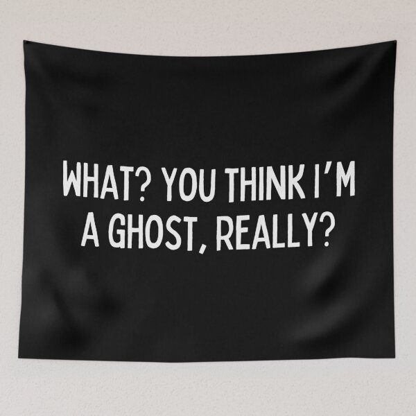 Item preview, What? You Think I'm A Ghost, Really? | Archives designed and sold by NikStore.