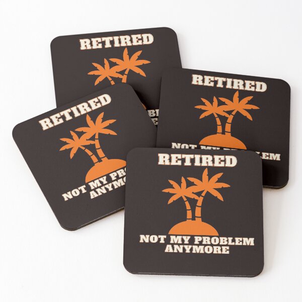 Item preview, Retired Not My Problem designed and sold by julset.