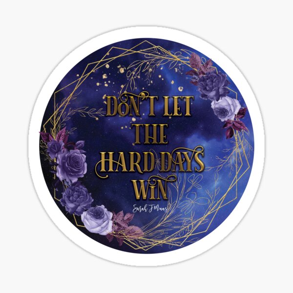 Don't let the hard days win Sticker
