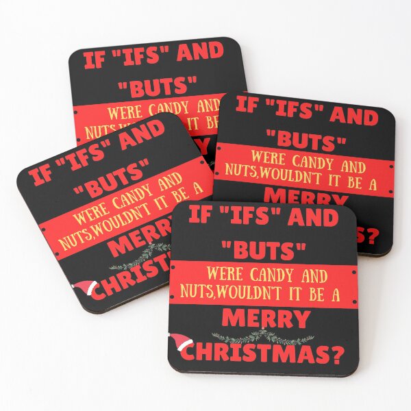 Item preview, If "ifs" and "buts" were candy and nuts, wouldn't it be a merry Christmas? designed and sold by The Full Cart.