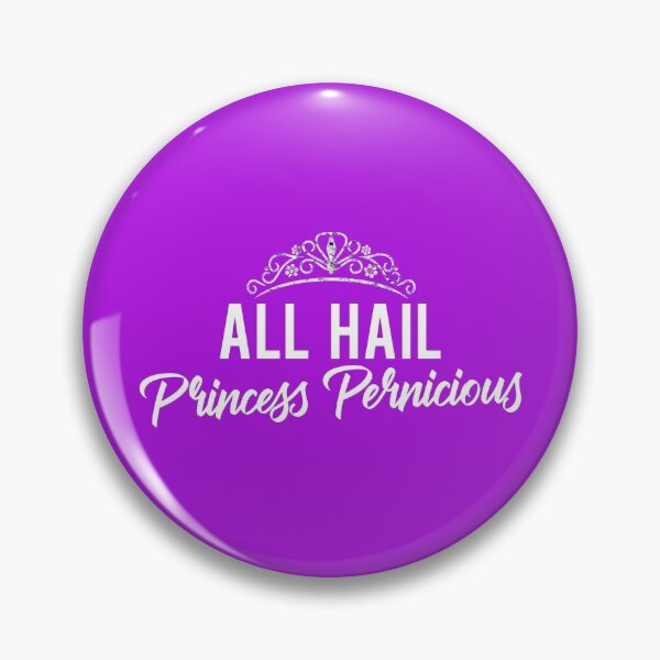 Item preview, All Hail Princess Pernicious designed and sold by HappySchnapper.