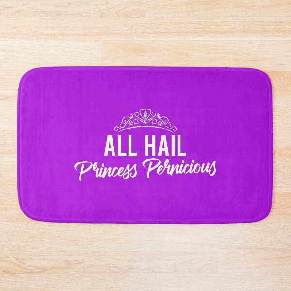 Item preview, All Hail Princess Pernicious designed and sold by HappySchnapper.
